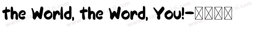 the World, the Word, You!字体转换